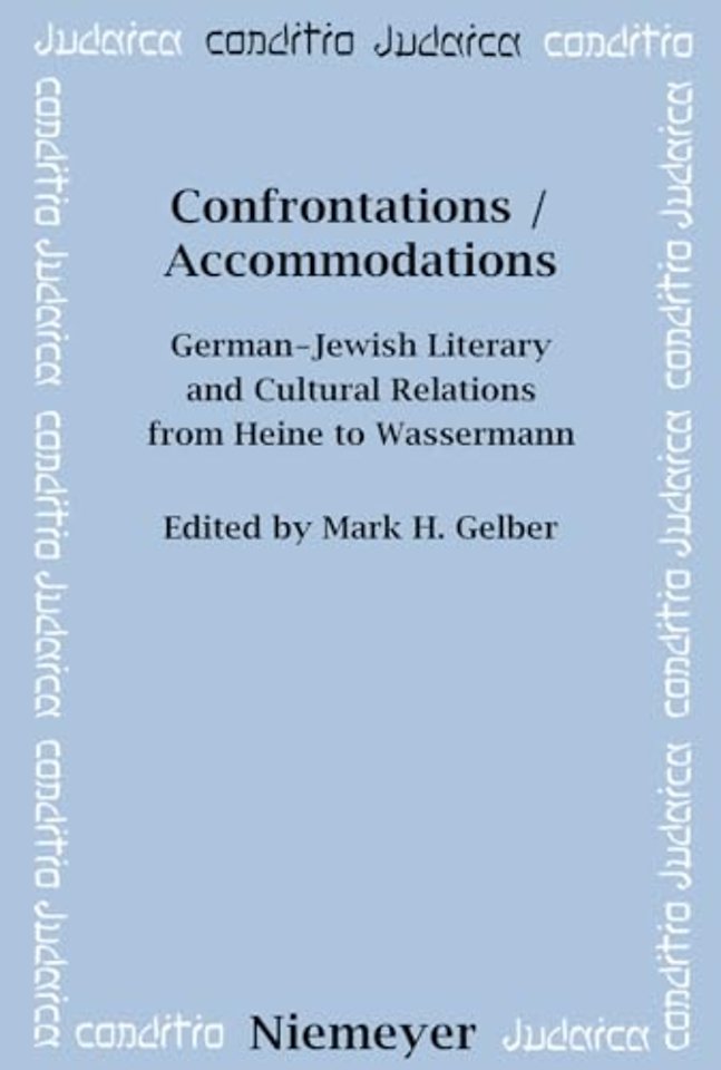 Confrontations / Accommodations – German–Jewish Literary and Cultural Relations from Heine to Wassermann