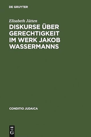 Diskurse über Gerechtigkeit im Werk Jakob Wassermanns