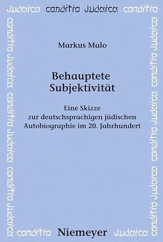 Behauptete Subjektivität – Eine Skizze zur deutschsprachigen jüdischen Autobiographie im 20. Jahrhundert