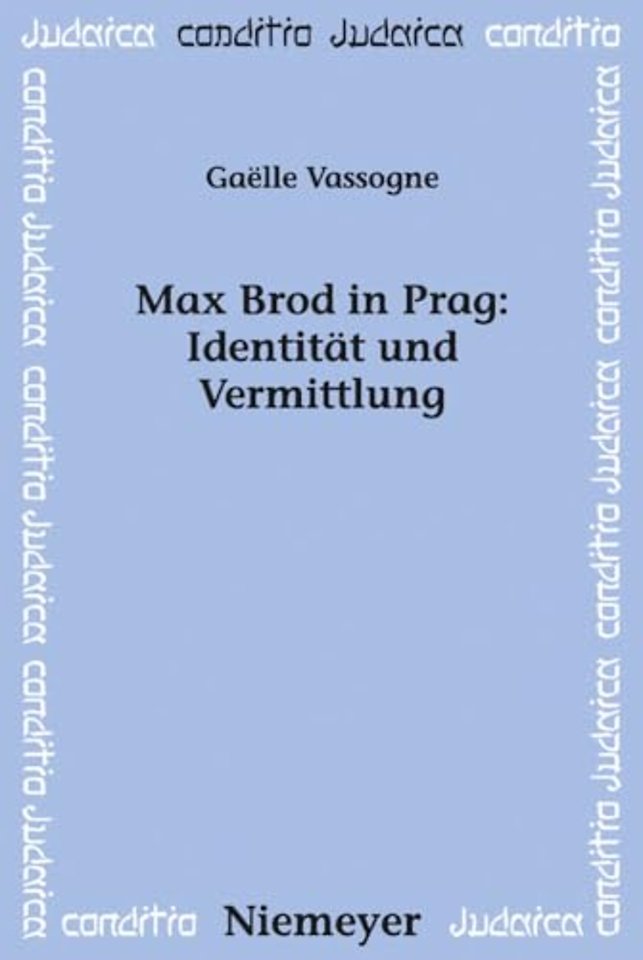 Max Brod in Prag: Identität und Vermittlung