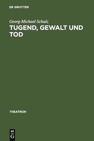 Tugend, Gewalt und Tod – das Trauerspiel der Aufklärung und die Dramaturgie des Pathetischen und des Erhabenen