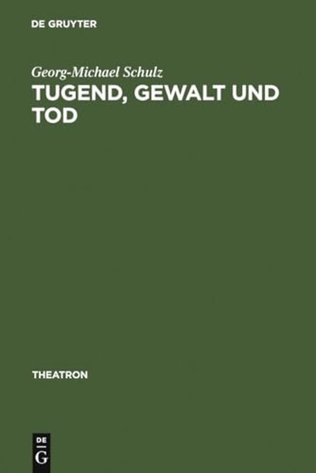Tugend, Gewalt und Tod – das Trauerspiel der Aufklärung und die Dramaturgie des Pathetischen und des Erhabenen