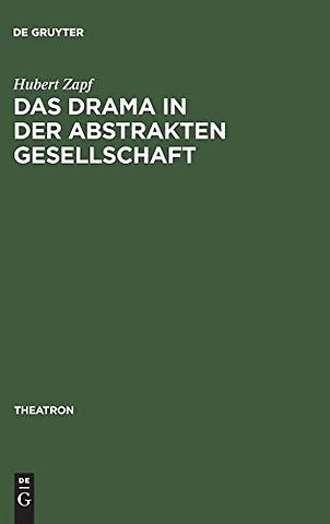 Das Drama in der abstrakten Gesellschaft – Zur Theorie und Struktur des modernen englischen Dramas