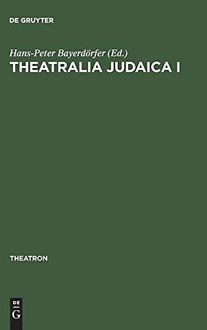 Theatralia Judaica I – Emanzipation und Antisemitismus als Momente der Theatergeschichte. Von der Lessing–Zeit bis zur Shoah