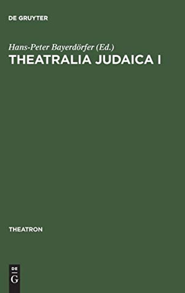 Theatralia Judaica I – Emanzipation und Antisemitismus als Momente der Theatergeschichte. Von der Lessing–Zeit bis zur Shoah