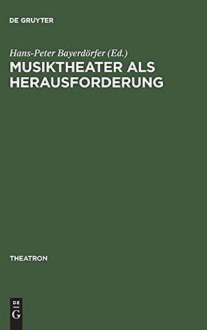 Musiktheater als Herausforderung – Interdisziplinäre Facetten von Theater– und Musikwissenschaft