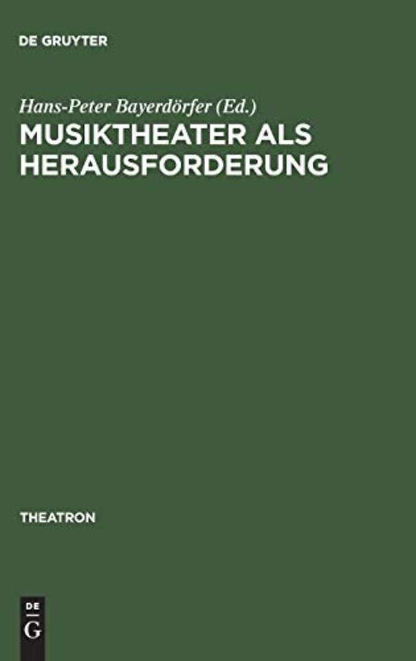 Musiktheater als Herausforderung – Interdisziplinäre Facetten von Theater– und Musikwissenschaft
