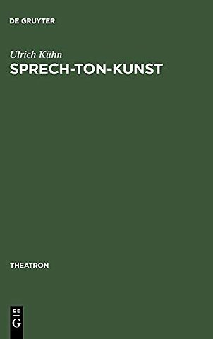 Sprech–Ton–Kunst – Musikalisches Sprechen und Formen des Melodrams im Schauspiel– und Musiktheater (1770–1933)