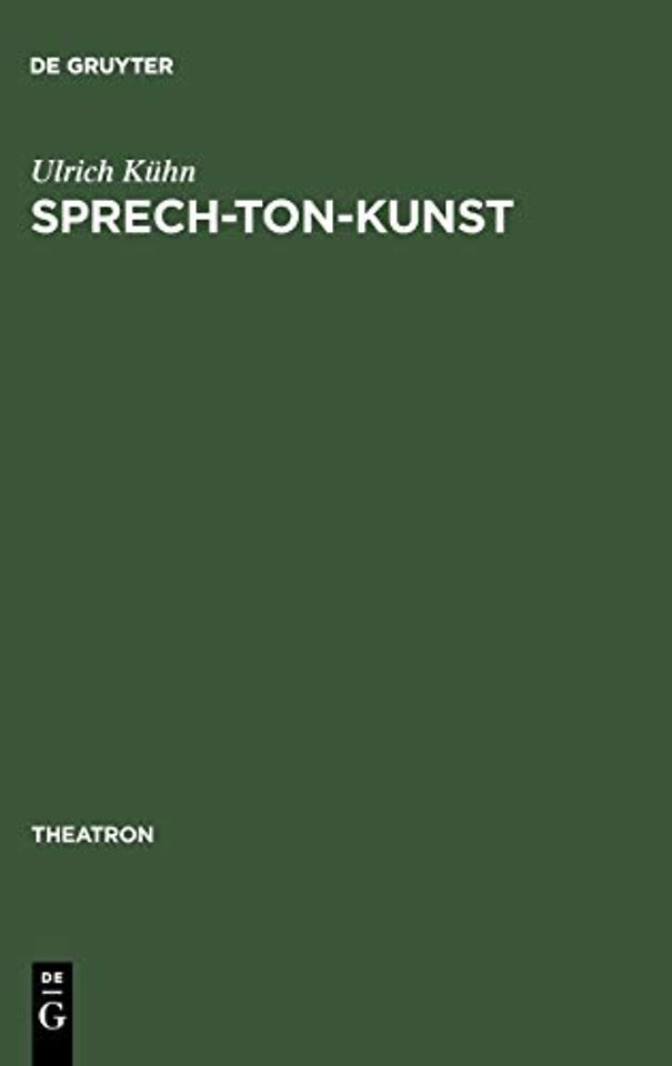 Sprech–Ton–Kunst – Musikalisches Sprechen und Formen des Melodrams im Schauspiel– und Musiktheater (1770–1933)