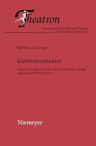 Gelehrtentheater – Bühnenmetaphern in der Wissenschaftsgeschichte zwischen 1870 und 1914