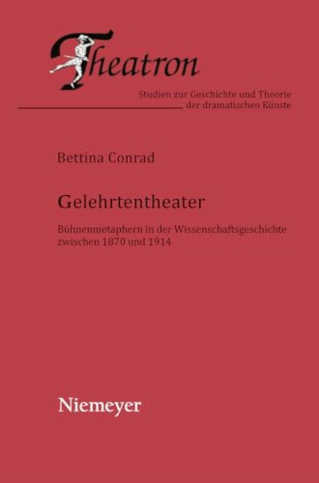 Gelehrtentheater – Bühnenmetaphern in der Wissenschaftsgeschichte zwischen 1870 und 1914