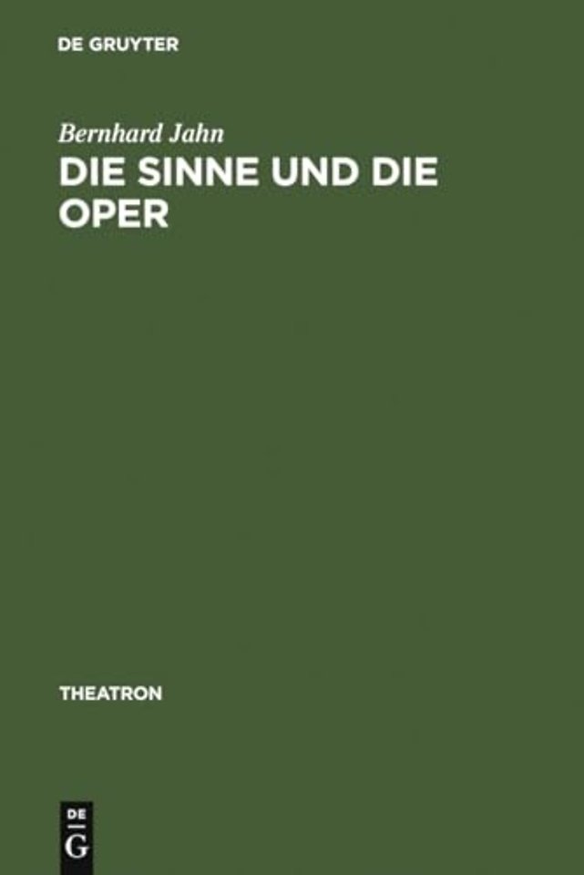 Die Sinne und die Oper – Sinnlichkeit und das Problem ihrer Versprachlichung im Musiktheater des nord– und mitteldeutschen Raumes (1680–1740)