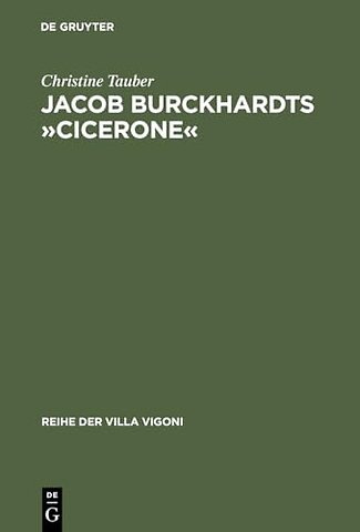 Jacob Burckhardts »Cicerone« – Eine Aufgabe zum Genieβen