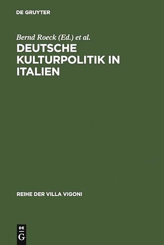Deutsche Kulturpolitik in Italien – Entwicklungen, Instrumente, Perspektiven. Ergebnisse des Projektes »ItaliaGermania«