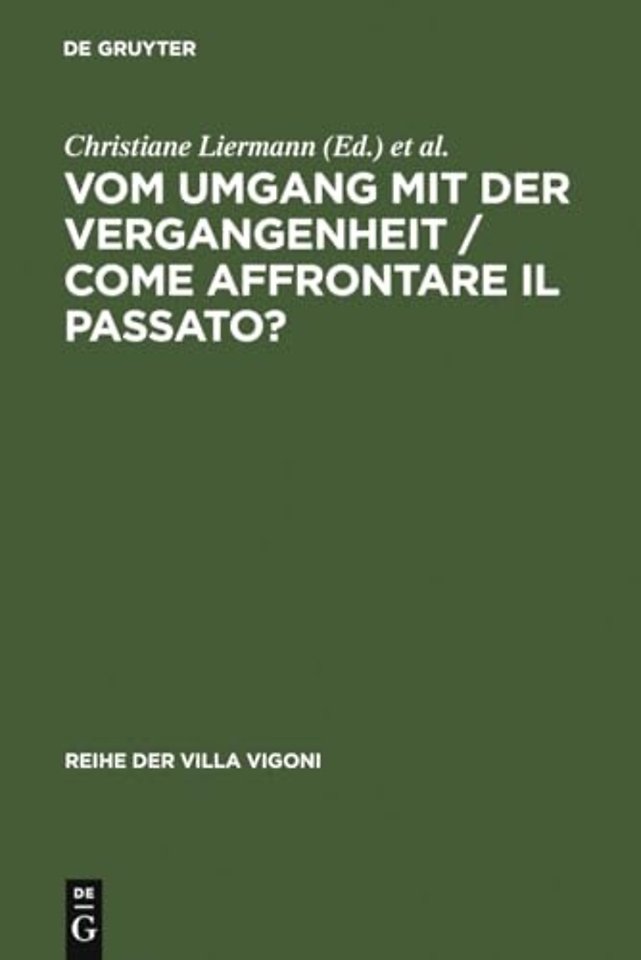Vom Umgang mit der Vergangenheit / Come affronta – Ein deutsch–italienischer Vergleich. Dialog der Historiographien / Un dialogo tra Italia e Germani