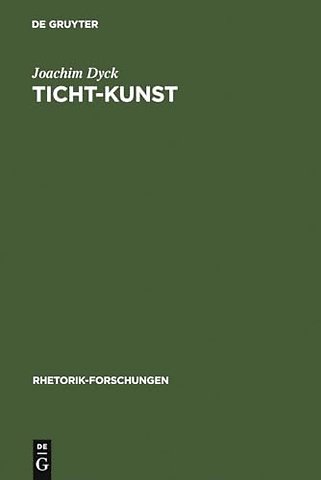 Ticht–Kunst – Deutsche Barockpoetik und rhetorische Tradition. Mit einer Bibliographie zur Forschung 1966–1986