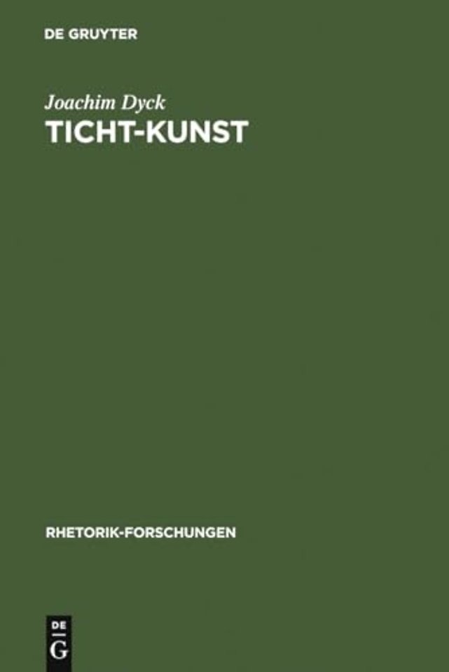 Ticht–Kunst – Deutsche Barockpoetik und rhetorische Tradition. Mit einer Bibliographie zur Forschung 1966–1986