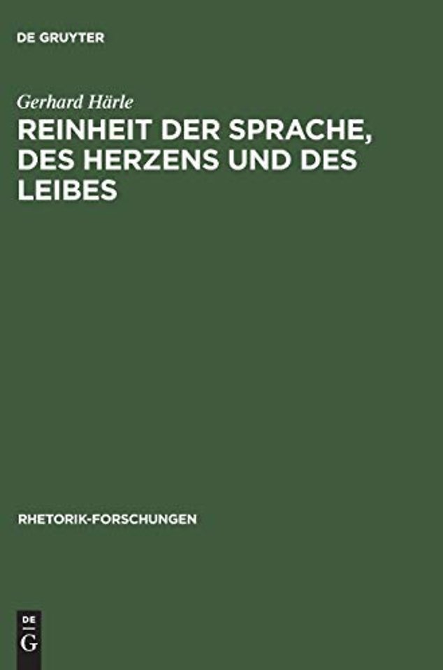 Reinheit der Sprache, des Herzens und des Leibes – Zur Wirkungsgeschichte des rhetorischen Begriffs >puritas< in Deutschland von der Reformation bis z