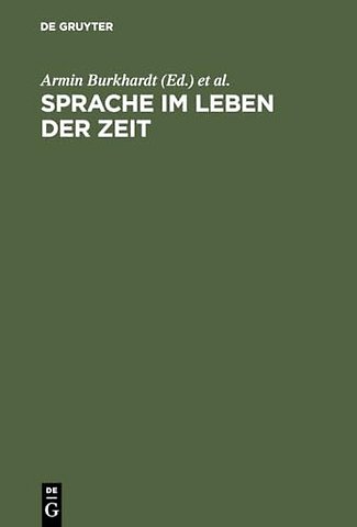 Sprache im Leben der Zeit – Beiträge zur Theorie, Analyse und Kritik der deutschen Sprache in Vergangenheit und Gegenwart. Helmut Henne zum 65.