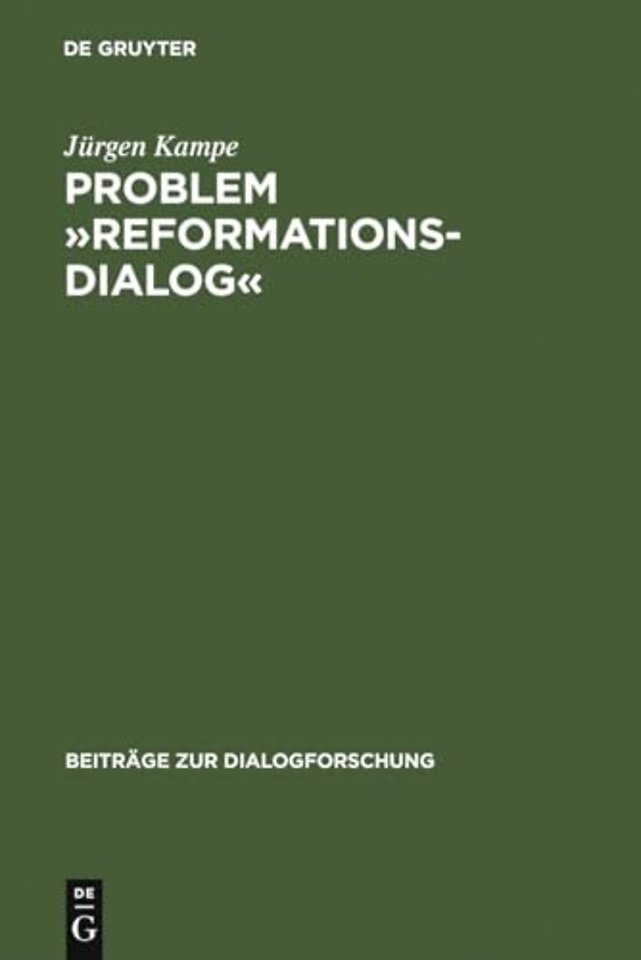 Problem »Reformationsdialog« – Untersuchungen zu einer Gattung im reformatorischen Medienwettstreit