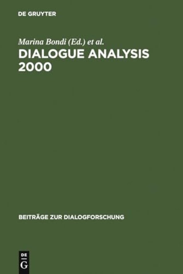 Dialogue Analysis 2000 – Selected Papers from the 10th IADA Anniversary Conference, Bologna 2000