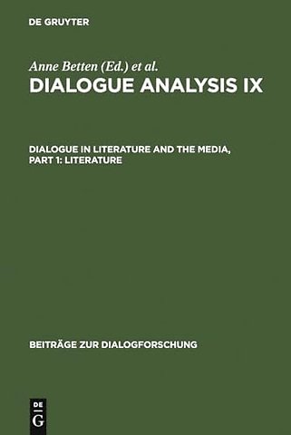 Dialogue Analysis IX: Dialogue in Literature and – Selected Papers from the 9th IADA Conference, Salzburg 2003