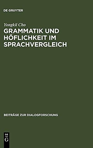 Grammatik und Höflichkeit im Sprachvergleich – Direktive Handlungsspiele des Bittens, Aufforderns und Anweisens im Deutschen und Koreani