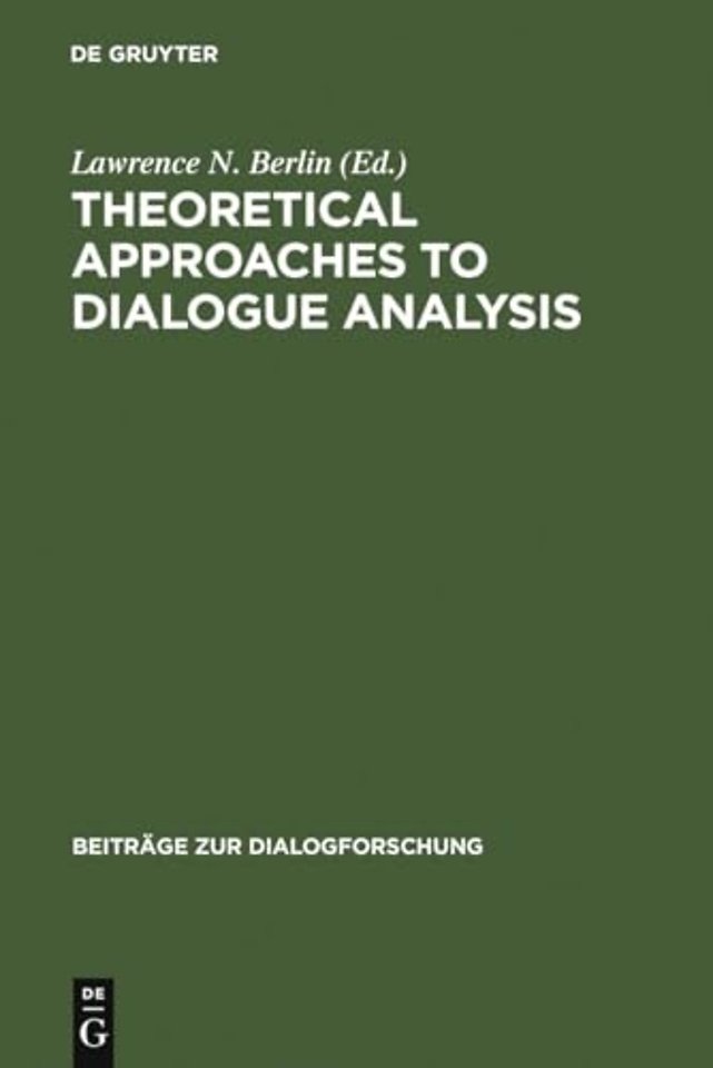 Theoretical Approaches to Dialogue Analysis – Selected Papers from the IADA Chicago 2004 Conference