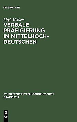 Verbale Präfigierung im Mittelhochdeutschen – Eine semantisch–funktionale Korpusanalyse