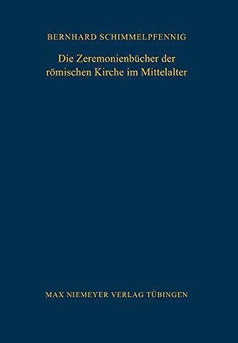 Die Zeremonienbücher der römischen Kirche im Mittelalter