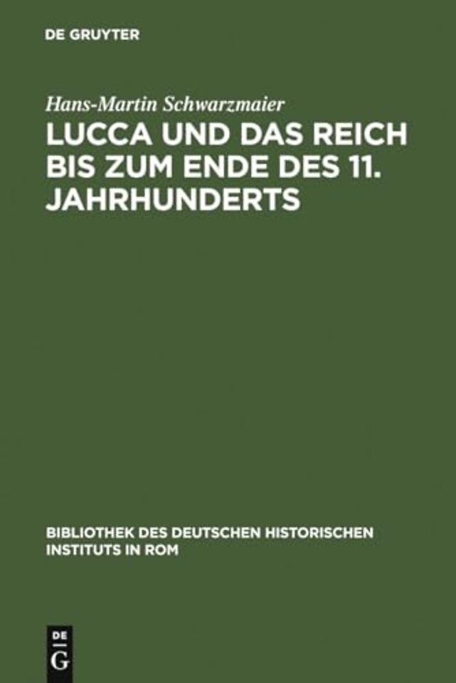 Lucca und das Reich bis zum Ende des 11. Jahrhun – Studien zur Sozialstruktur einer Herzogstadt in der Toskana