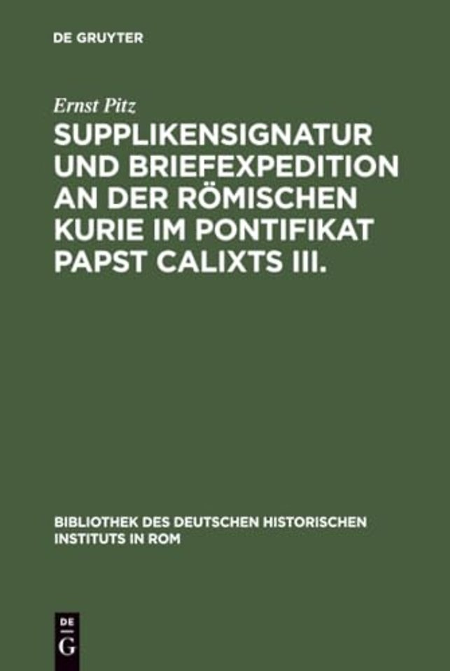 Supplikensignatur und Briefexpedition an der römischen Kurie im Pontifikat Papst Calixts III.