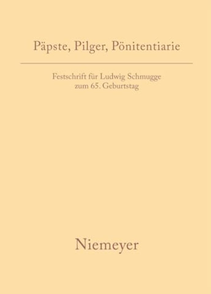 Päpste, Pilger, Pönitentiarie – Festschrift für Ludwig Schmugge zum 65. Geburtstag