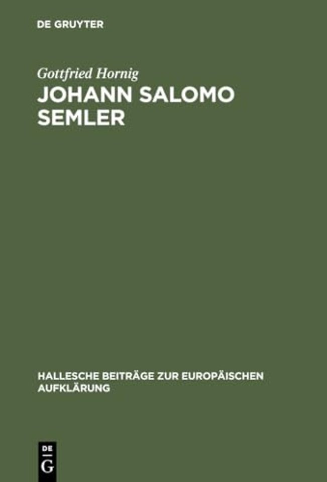 Johann Salomo Semler – Studien zu Leben und Werk des Hallenser Aufklärungstheologen