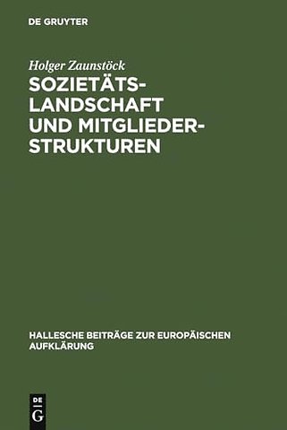 Sozietätslandschaft und Mitgliederstrukturen – Die mitteldeutschen Aufklärungsgesellschaften im 18. Jahrhundert