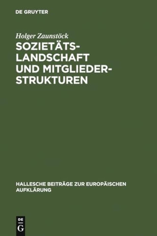 Sozietätslandschaft und Mitgliederstrukturen – Die mitteldeutschen Aufklärungsgesellschaften im 18. Jahrhundert