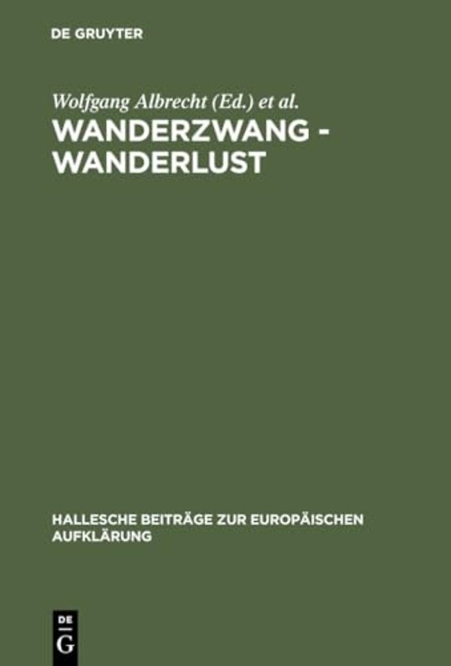 Wanderzwang – Wanderlust – Formen der Raum– und Sozialerfahrung zwischen Aufklärung und Frühindustrialisierung