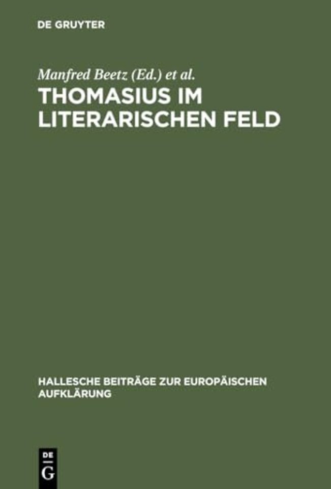 Thomasius im literarischen Feld – Neue Beiträge zur Erforschung seines Werkes im historischen Kontext