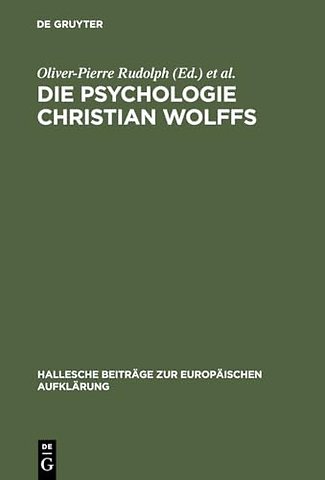 Die Psychologie Christian Wolffs – Systematische und historische Untersuchungen