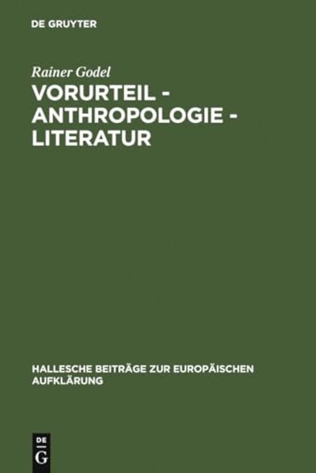 Vorurteil – Anthropologie – Literatur – Der Vorurteilsdiskurs als Modus der Selbstaufklärung im 18. Jahrhundert