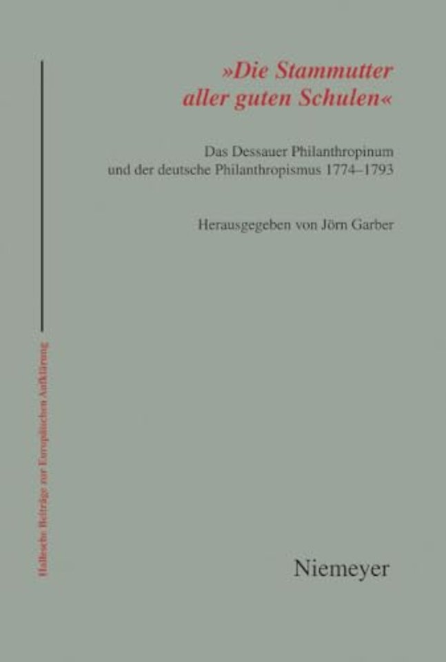 `Die Stammutter aller guten Schulen` – Das Dessauer Philanthropinum und der deutsche Philanthropismus 1774–1793