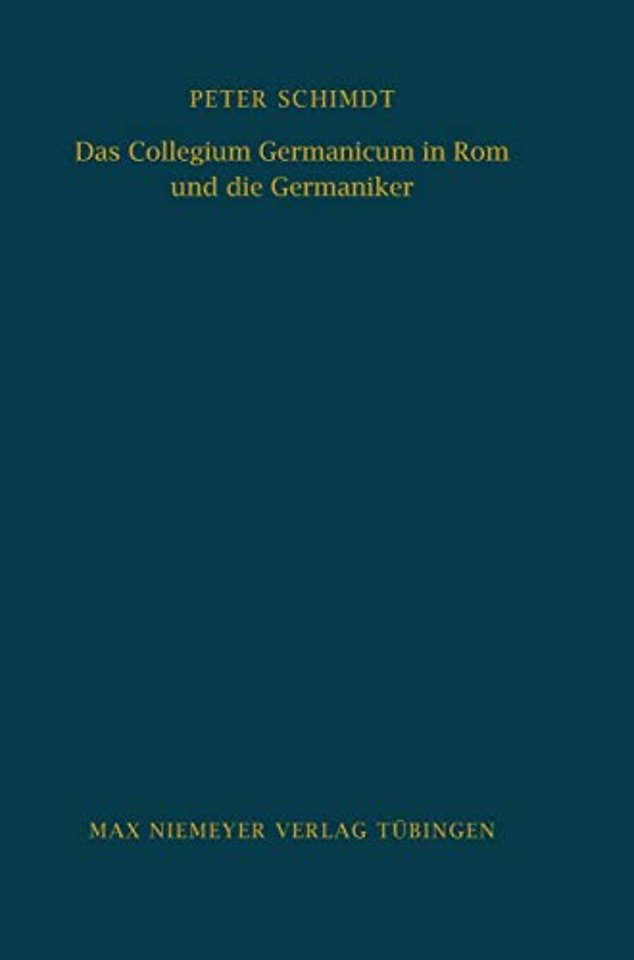 Das Collegium Germanicum in Rom und die Germanik – Zur Funktion eines römischen Ausländerseminars (1552–1914)
