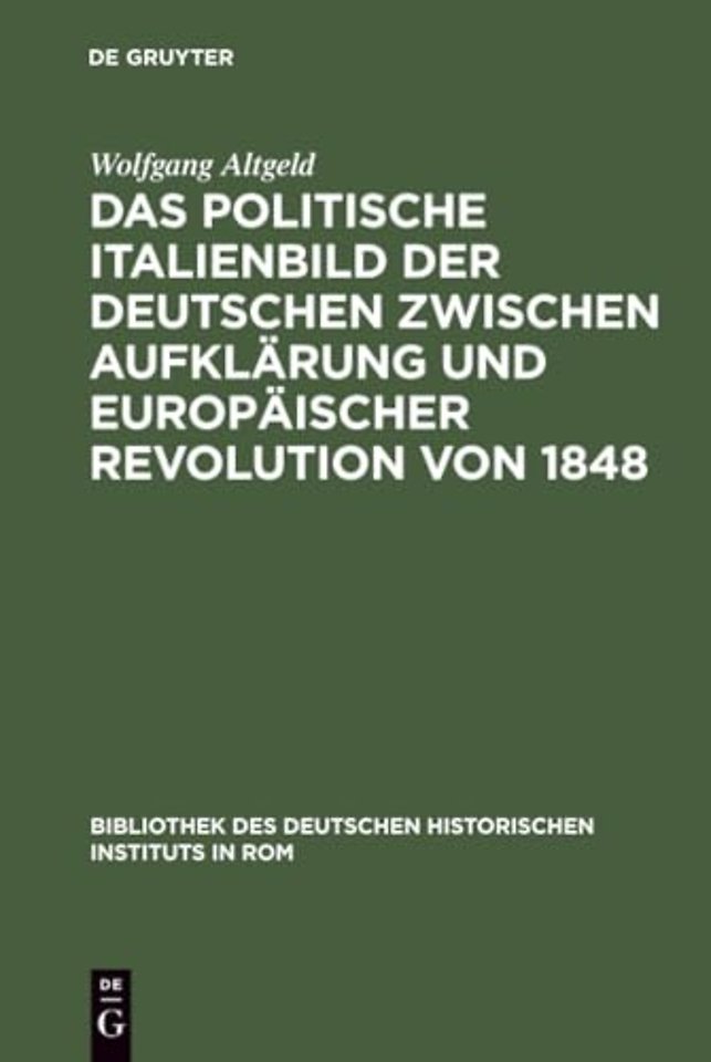 Das politische Italienbild der Deutschen zwischen Aufklärung und europäischer Revolution von 1848