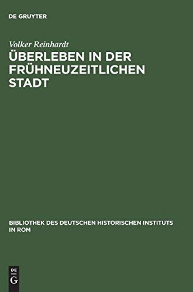 Überleben in der frühneuzeitlichen Stadt – Annona und Getreideversorgung in Rom 1563–1797