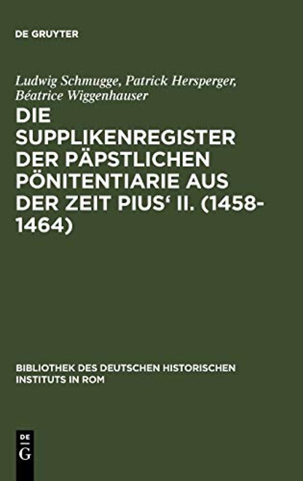 Die Supplikenregister der päpstlichen Pönitentiarie aus der Zeit Pius` II. (1458–1464)