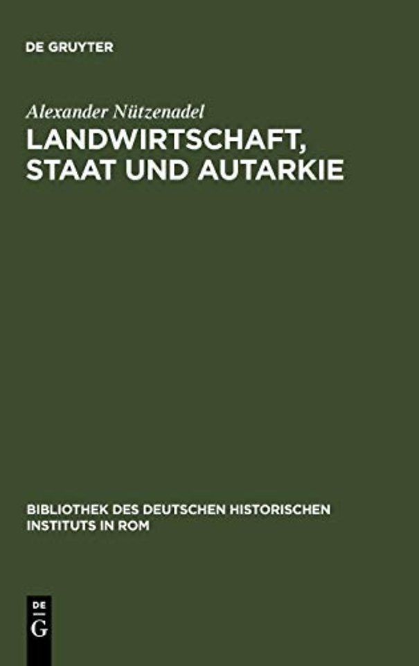 Landwirtschaft, Staat und Autarkie – Agrarpolitik im faschistischen Italien (1922–1943)