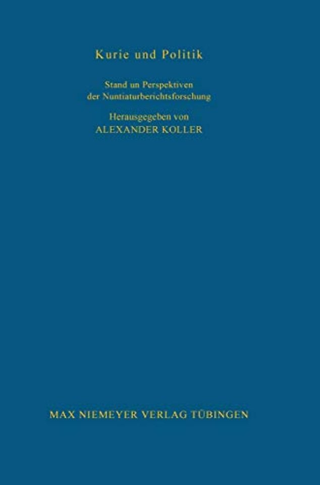 Kurie und Politik – Stand und Perspektiven der Nuntiaturberichtsforschung