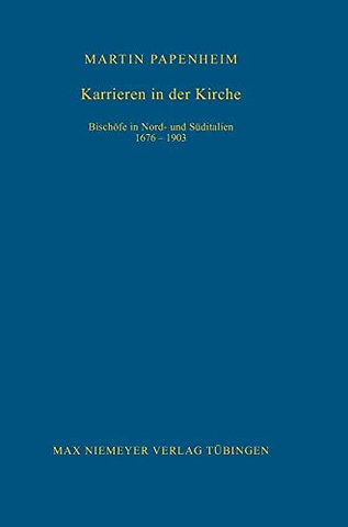 Karrieren in der Kirche – Bischöfe in Nord– und Süditalien 1676–1903