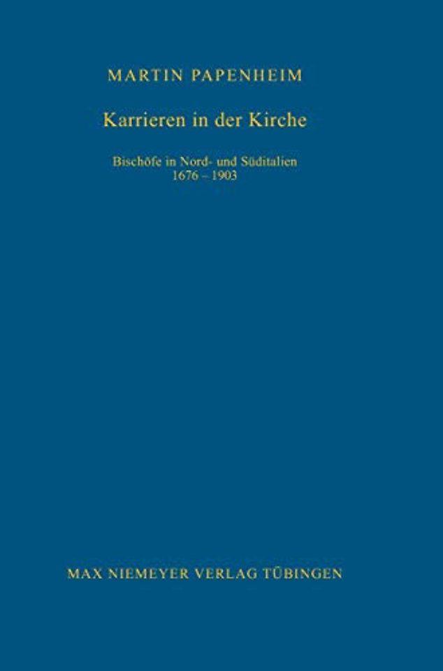 Karrieren in der Kirche – Bischöfe in Nord– und Süditalien 1676–1903