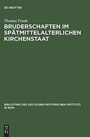 Bruderschaften im spätmittelalterlichen Kirchens – Viterbo, Orvieto, Assisi